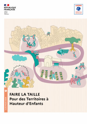 [ADEME] Faire la taille : pour des territoires à hauteur d’enfants